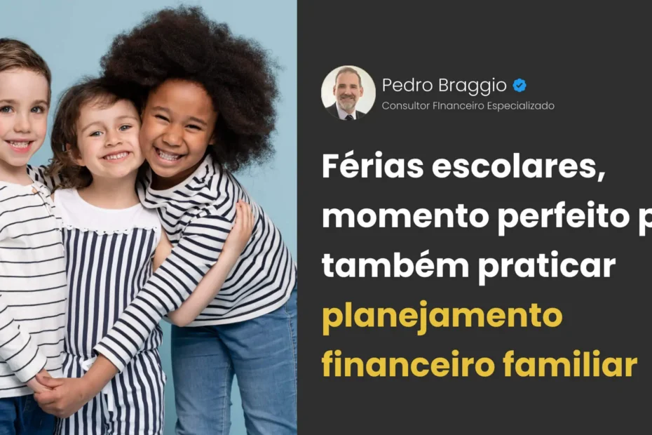 Férias Escolares: Momento Perfeito para Também Praticar Planejamento Financeiro Familiar 18 Férias escolares, momento perfeito para também praticar planejamento financeiro familiar